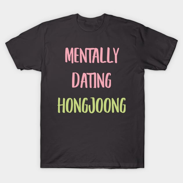 Mentally dating ATEEZ Hongjoong typography T-Shirt by Oricca